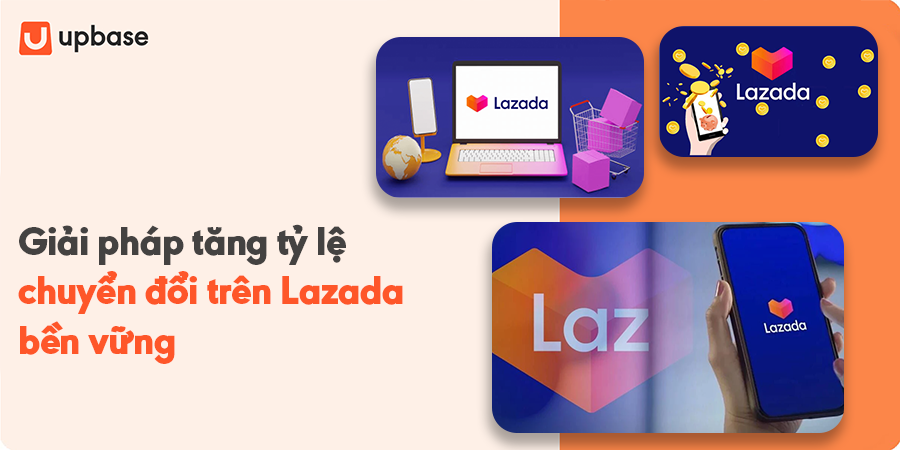 Giải pháp tăng tỷ lệ chuyển đổi trên Lazada bền vững