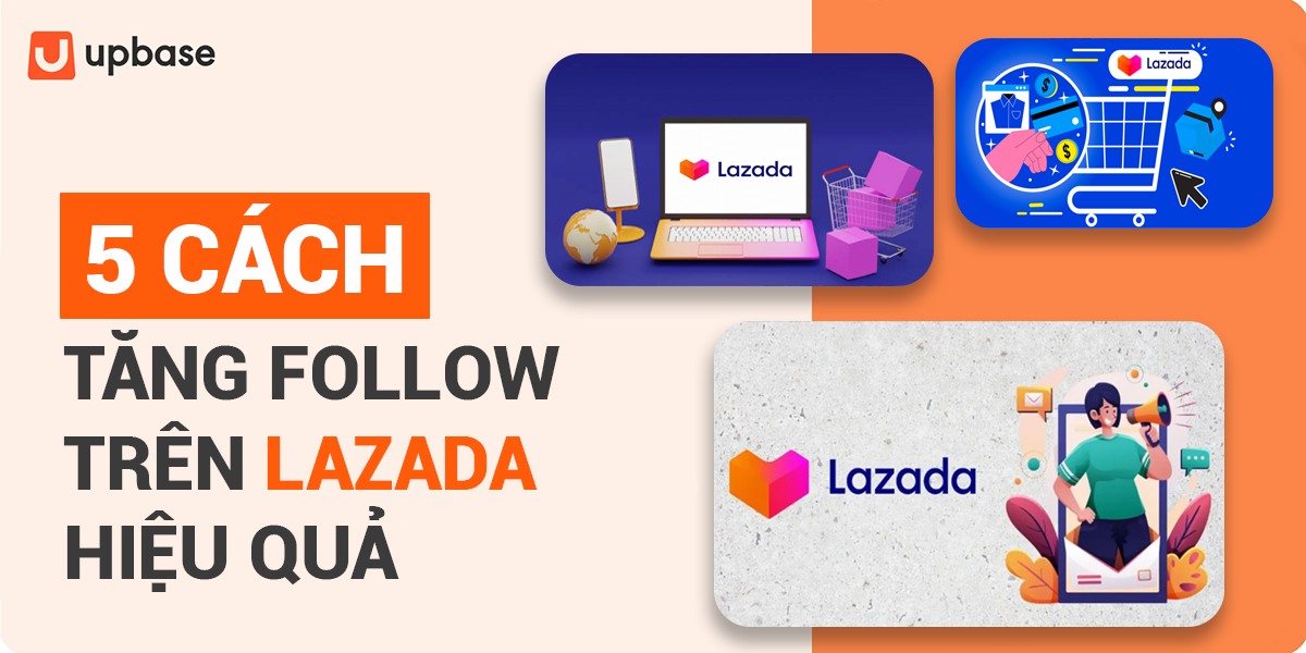 Cách tăng follow Lazada: Lợi ích & Hướng dẫn 5 cách thực hiện