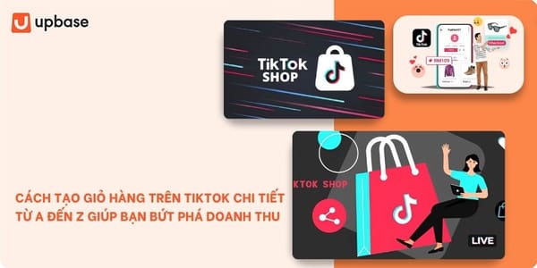 Cách tạo giỏ hàng trên TikTok Shop từ A - Z cho Creator & Seller